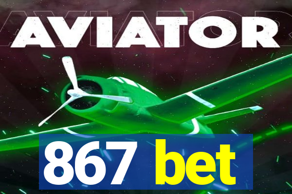 867 bet